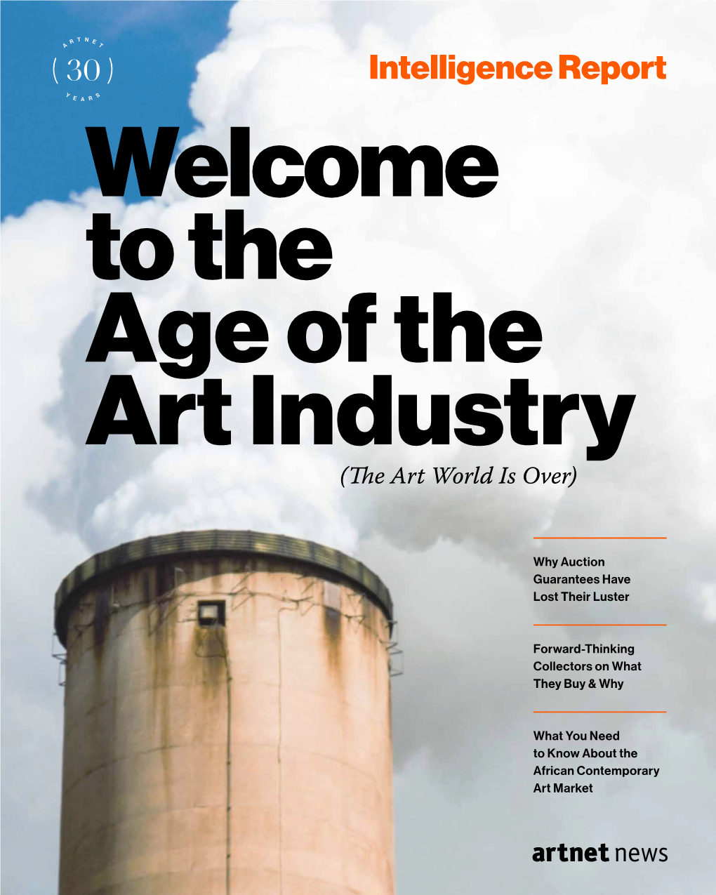 Intelligence Report Welcome to the Age of the Art Industry (The Art World Is Over)