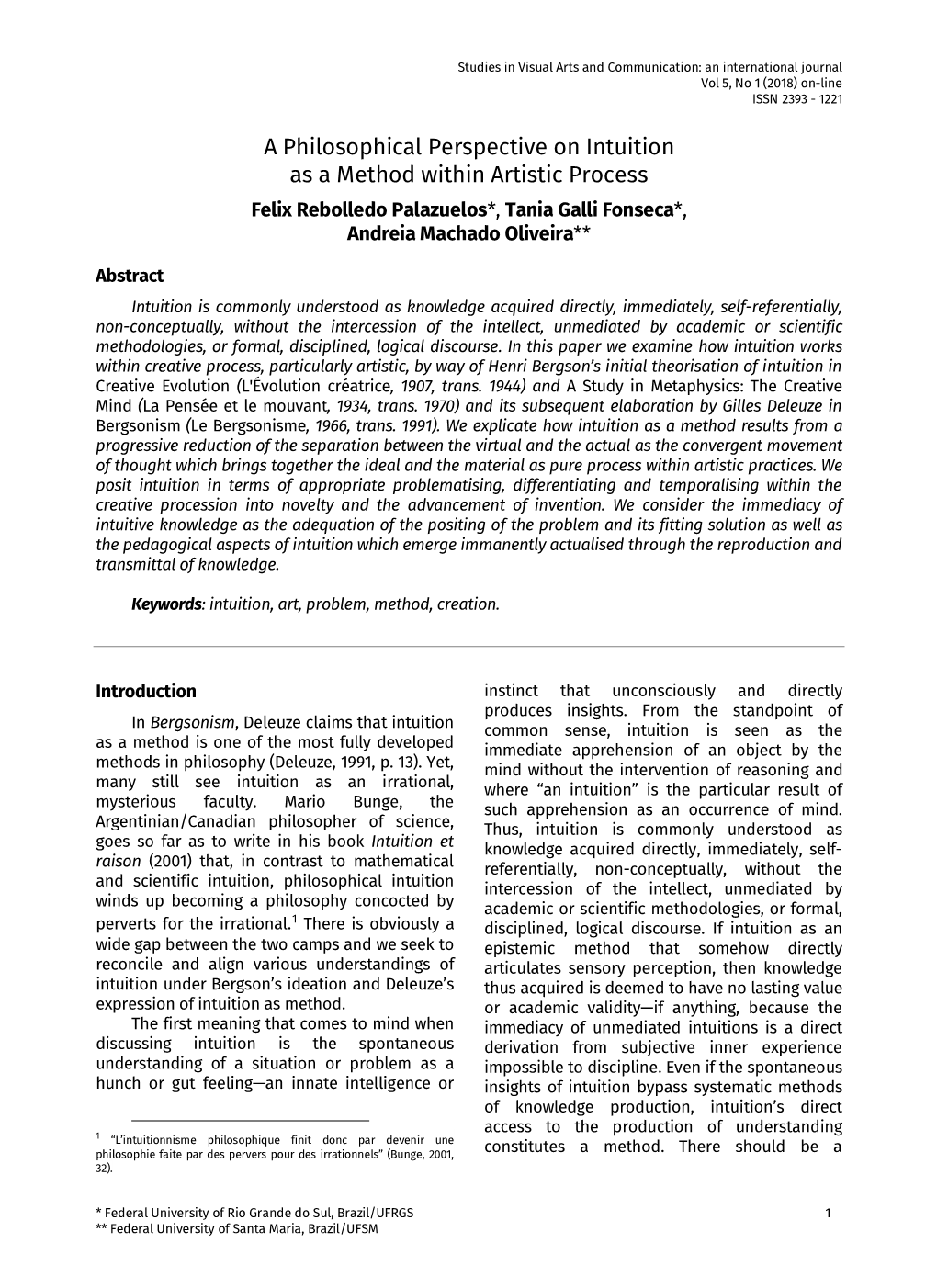 A Philosophical Perspective on Intuition As a Method Within Artistic Process Felix Rebolledo Palazuelos*, Tania Galli Fonseca*, Andreia Machado Oliveira**