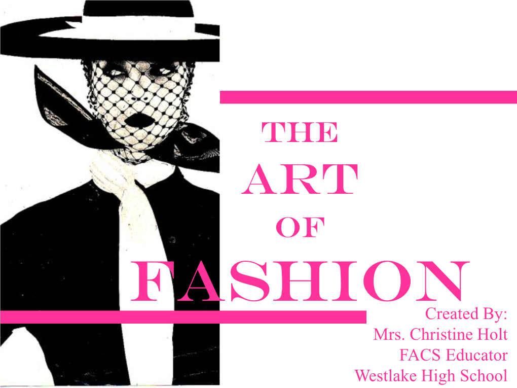 The Art of Fashion Created By: Mrs