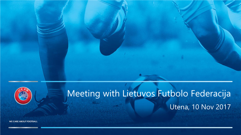 Meeting with Lietuvos Futbolo Federacija Utena, 10 Nov 2017 European Club Football