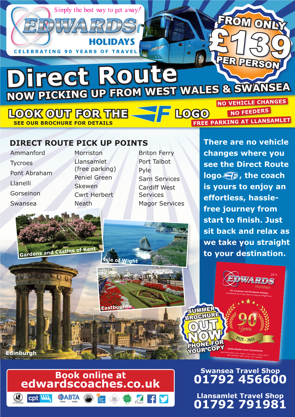 Direct Route NOW PICKING up from WEST WALES & SWANSEA NO VEHICLE CHANGES LOOK out for the LOGO NO FEEDERS SEE OUR BROCHURE for DETAILS FREE PARKING at LLANSAMLET