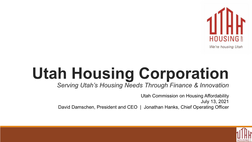 Utah Housing Corporation Serving Utah’S Housing Needs Through Finance & Innovation