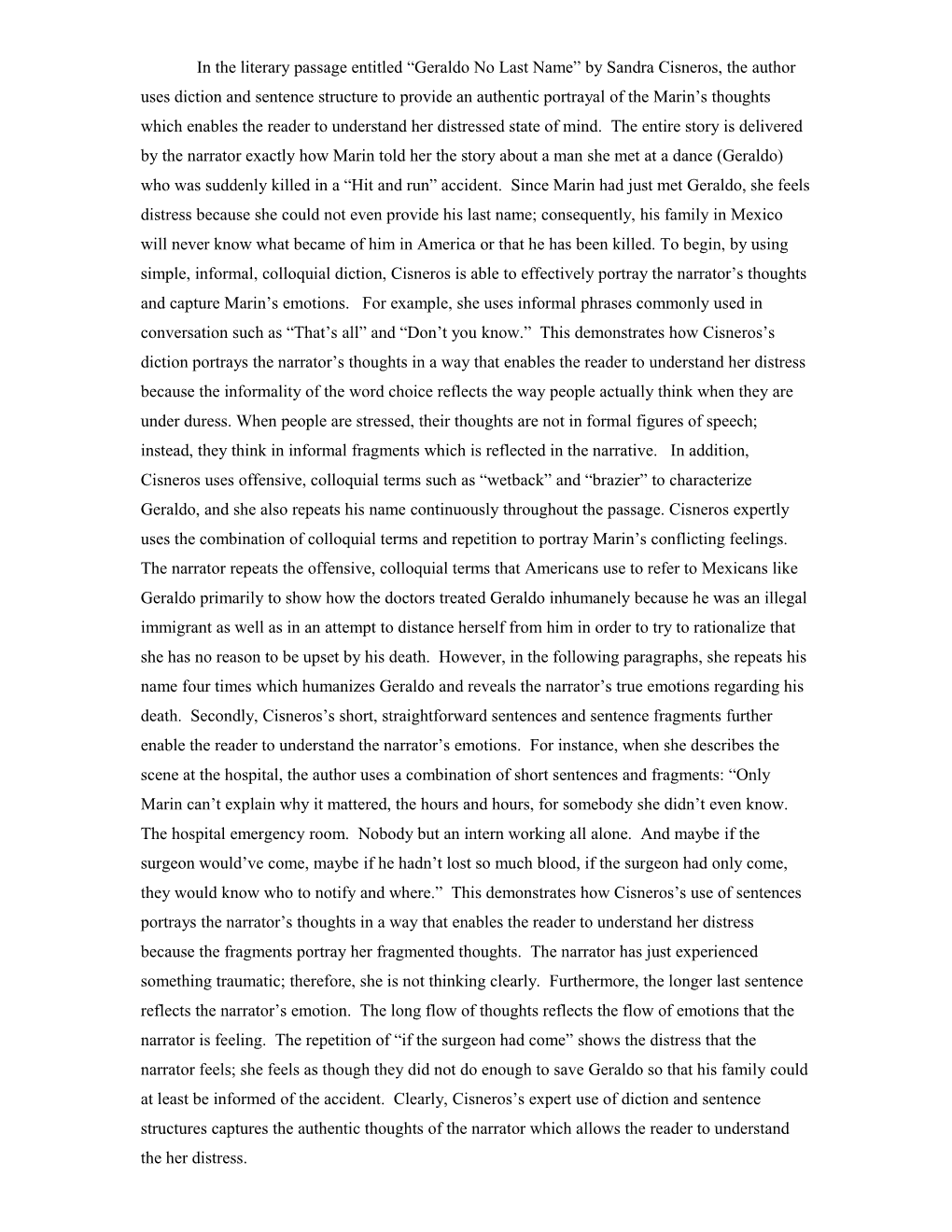 In The Literary Passage Entitled “Geraldo No Last Name” By Sandra Cisneros, The Author Uses Diction And Sentence Structure To Provide An Authentic Portrayal Of The Narrator’S Thoughts Which Enables The Reader To Understand The Narrator’S Distressed State