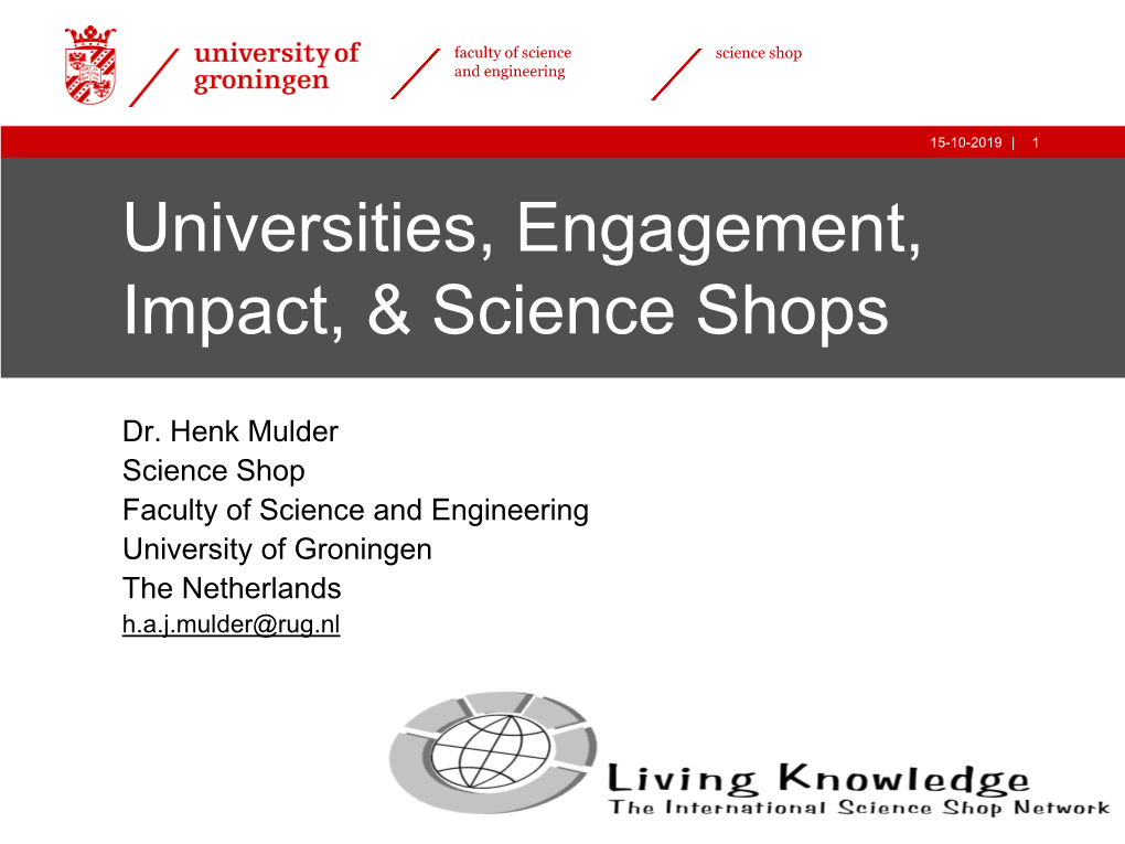 Mulder Science Shop Faculty of Science and Engineering University of Groningen the Netherlands H.A.J.Mulder@Rug.Nl a Science Shop (Is a Unit That) Provides