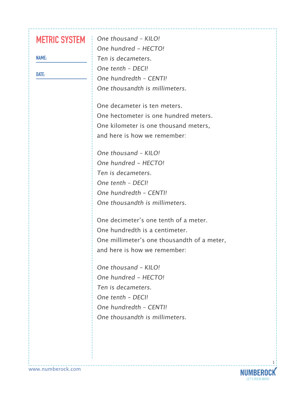 METRIC SYSTEM One Thousand – KILO! One Hundred ­- HECTO! NAME: Ten Is Decameters