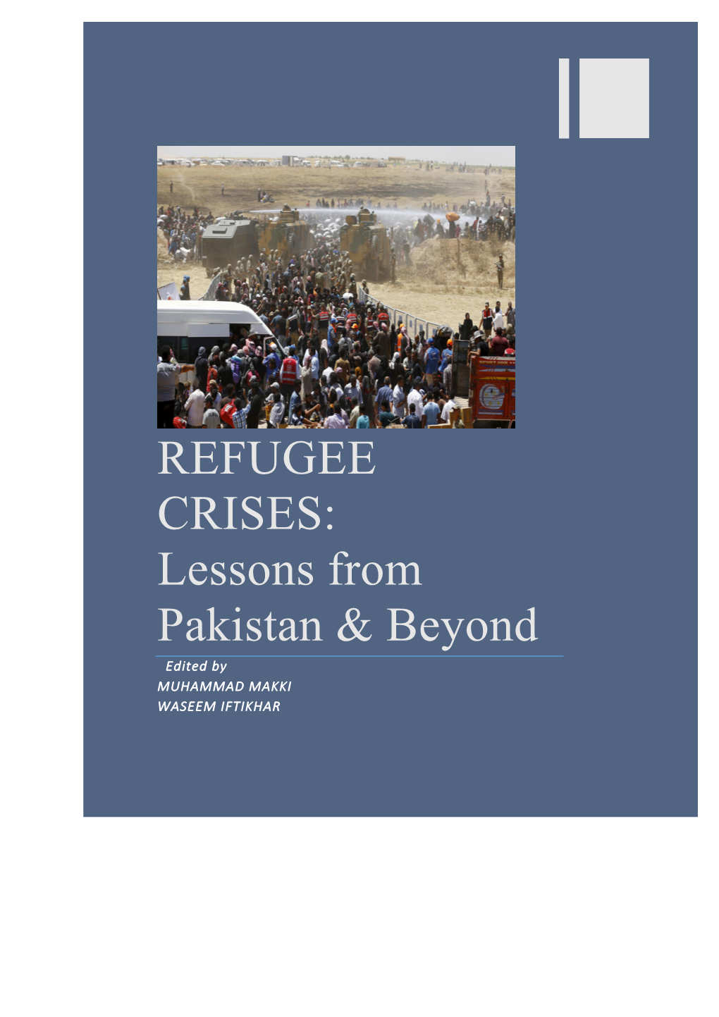 REFUGEE CRISES: Lessons from Pakistan & Beyond Edited by MUHAMMAD MAKKI WASEEM IFTIKHAR