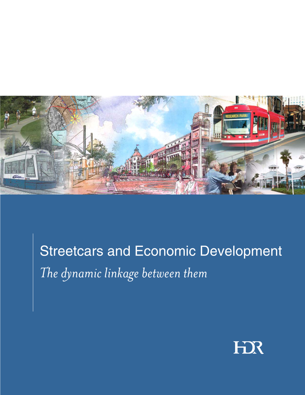 Streetcars and Economic Development the Dynamic Linkage Between Them Streetcars and Economic Development…The Linkage Between Them