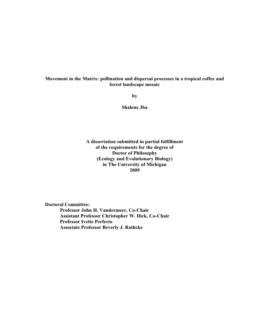 Movement in the Matrix: Pollination and Dispersal Processes in a Tropical Coffee and Forest Landscape Mosaic by Shalene Jha a Di