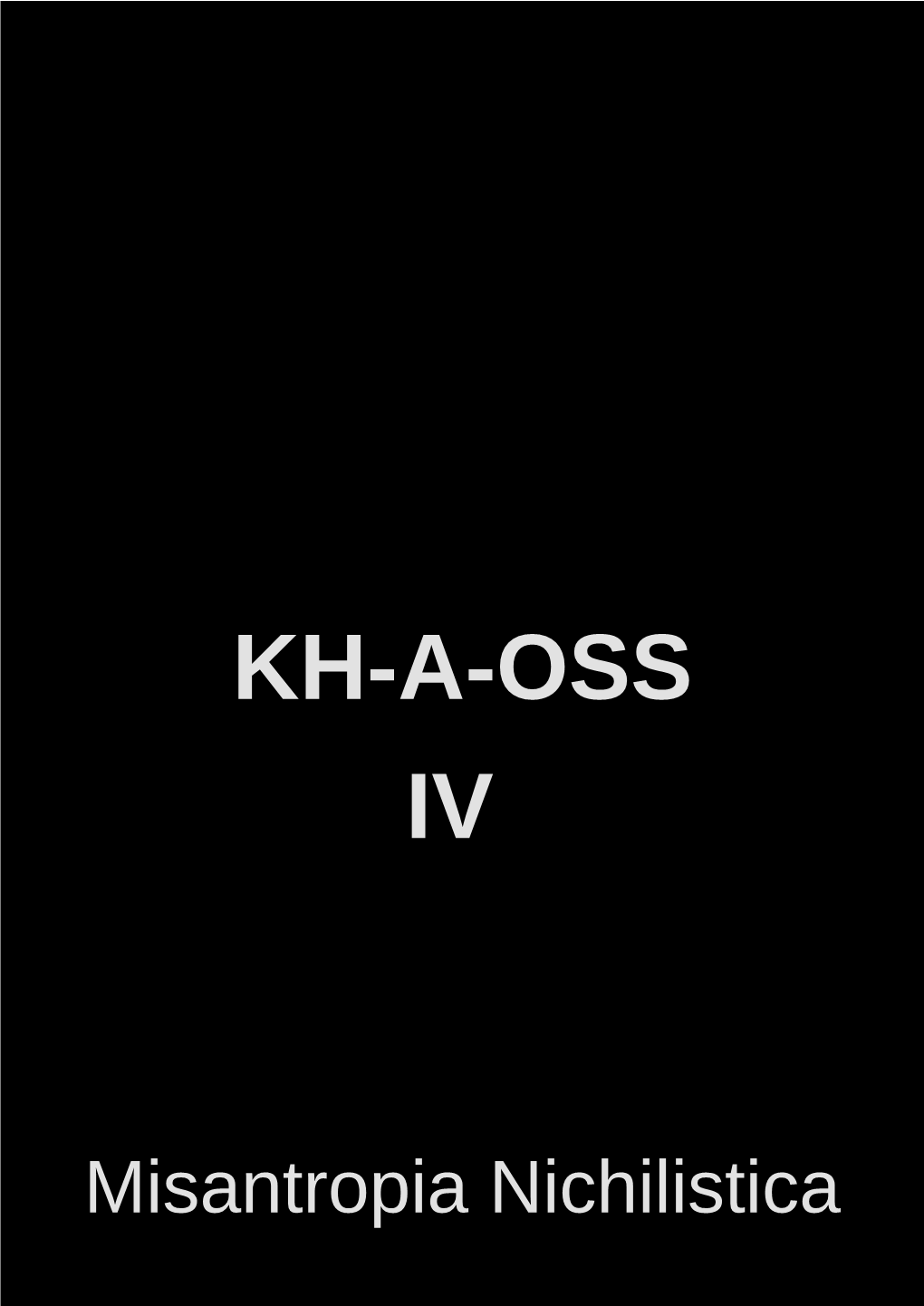 KH-A-OSS IV X Misantropia Nichilistica IV X Per Contributi E Testi Affini Al Materiale Esposto