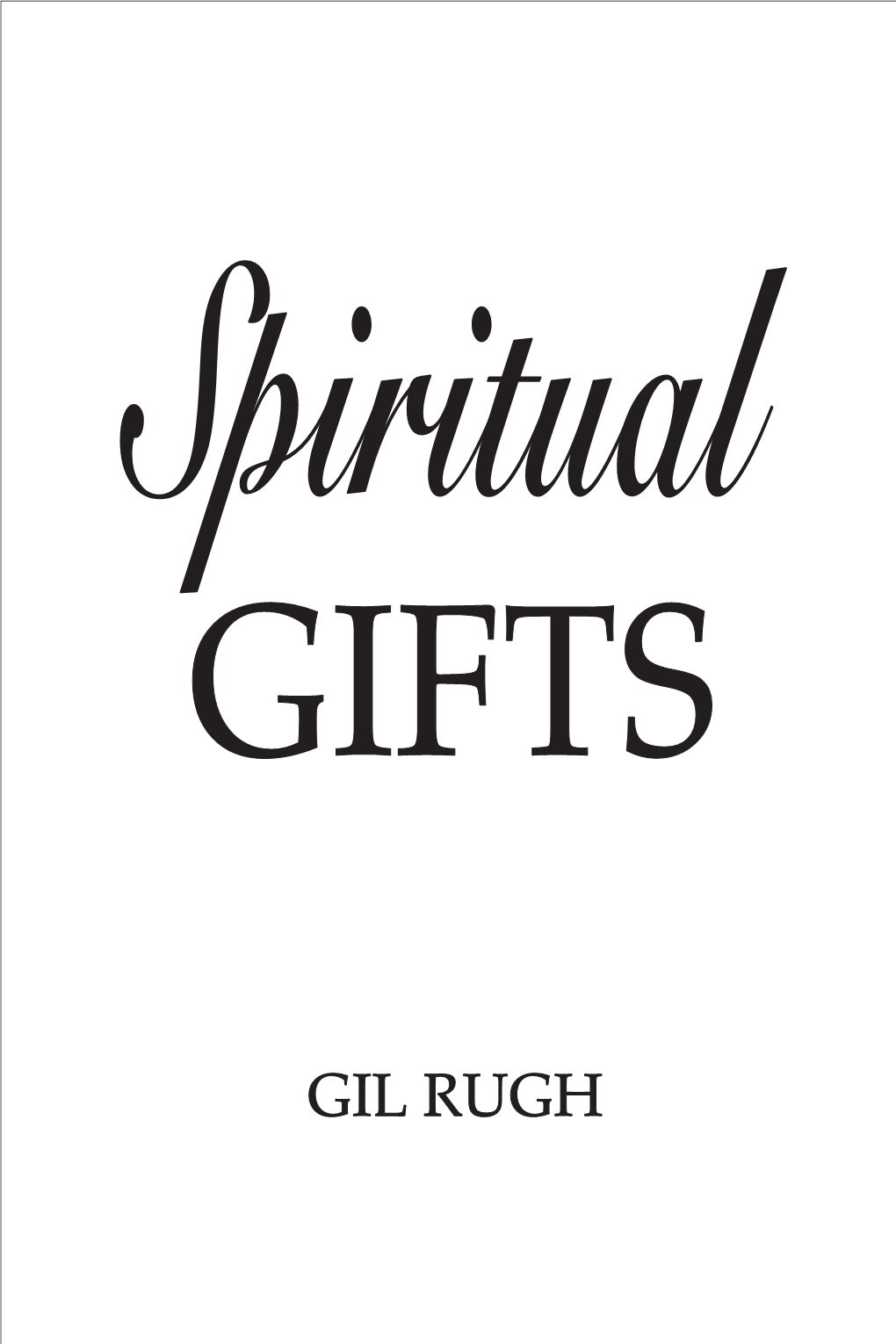 Spiritual-Gifts-Gil-Rugh.Pdf