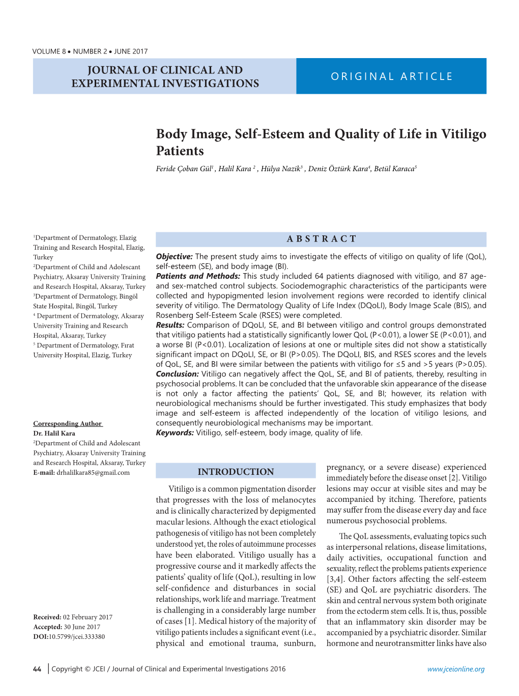 Body Image, Self-Esteem and Quality of Life in Vitiligo Patients Feride Çoban Gül1 , Halil Kara 2 , Hülya Nazik3 , Deniz Öztürk Kara4, Betül Karaca5