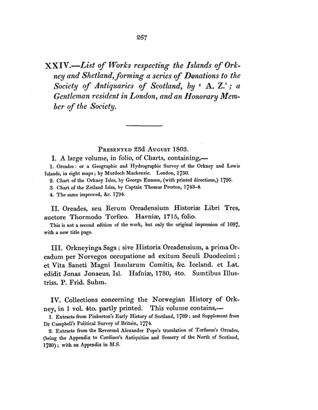 XXIV.—List of Works Respecting the Islands of Ork- Ney and Shetland, Forming a Series of Donations to the Society of Antiquaries of Scotland, by ' A