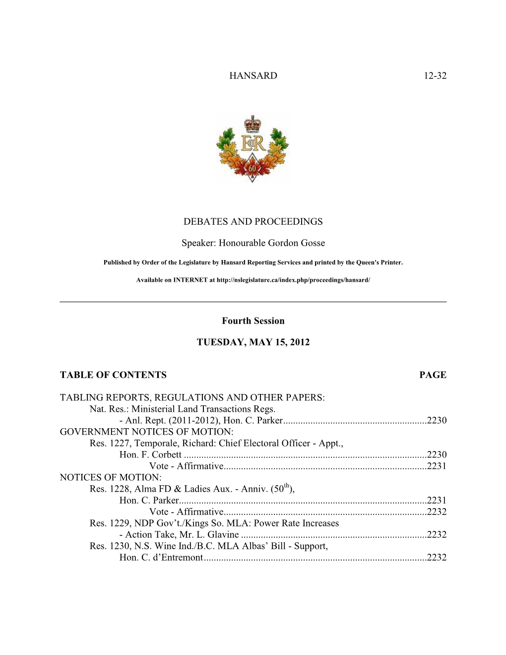 HANSARD 12-32 DEBATES and PROCEEDINGS Speaker: Honourable Gordon Gosse Fourth Session TUESDAY, MAY 15, 2012 TABLE of CONTENT