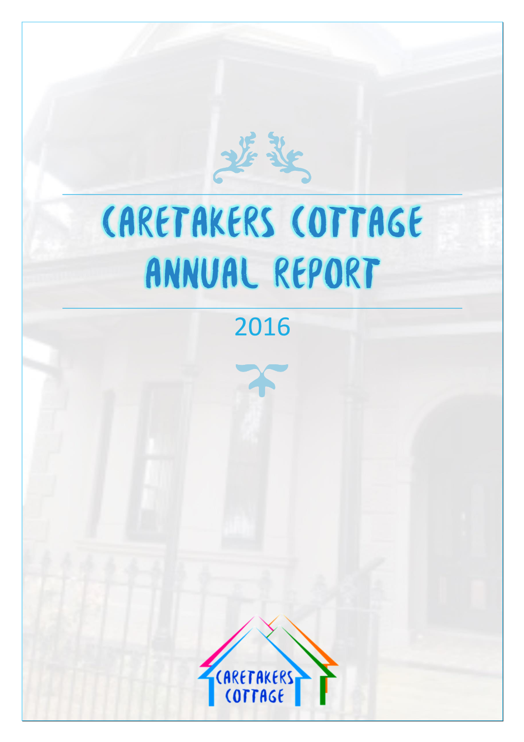 Caretakers Cottage 2016 Annual Report