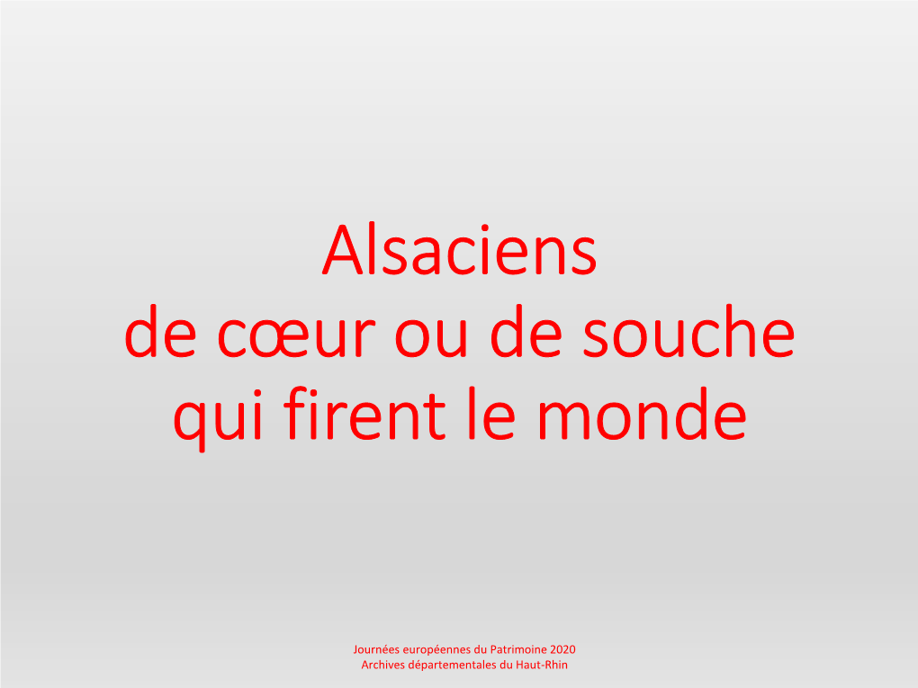 Les Alsaciens De Coeur Ou De Souche Qui Firent Le