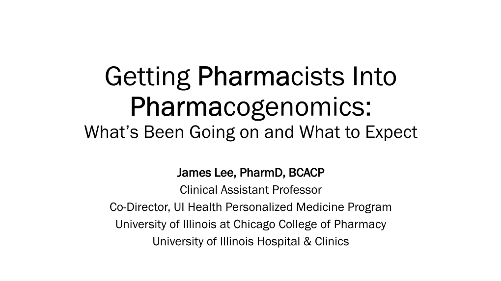 Getting Pharmacists Into Pharmacogenomics: What’S Been Going on and What to Expect