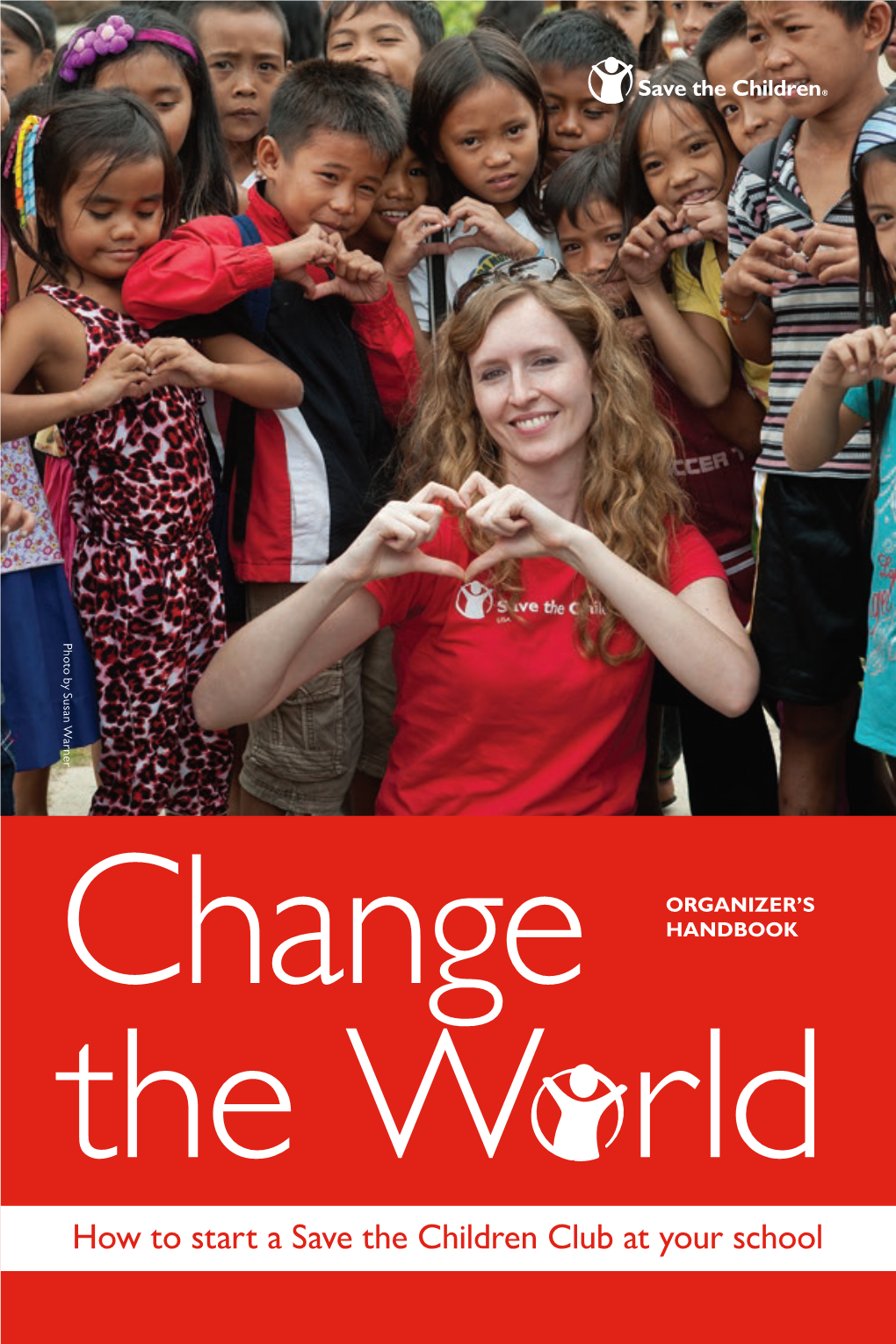 How to Start a Save the Children Club at Your School Lead the Way! As High School and College Students, You Have an Incredible Opportunity to Change the World