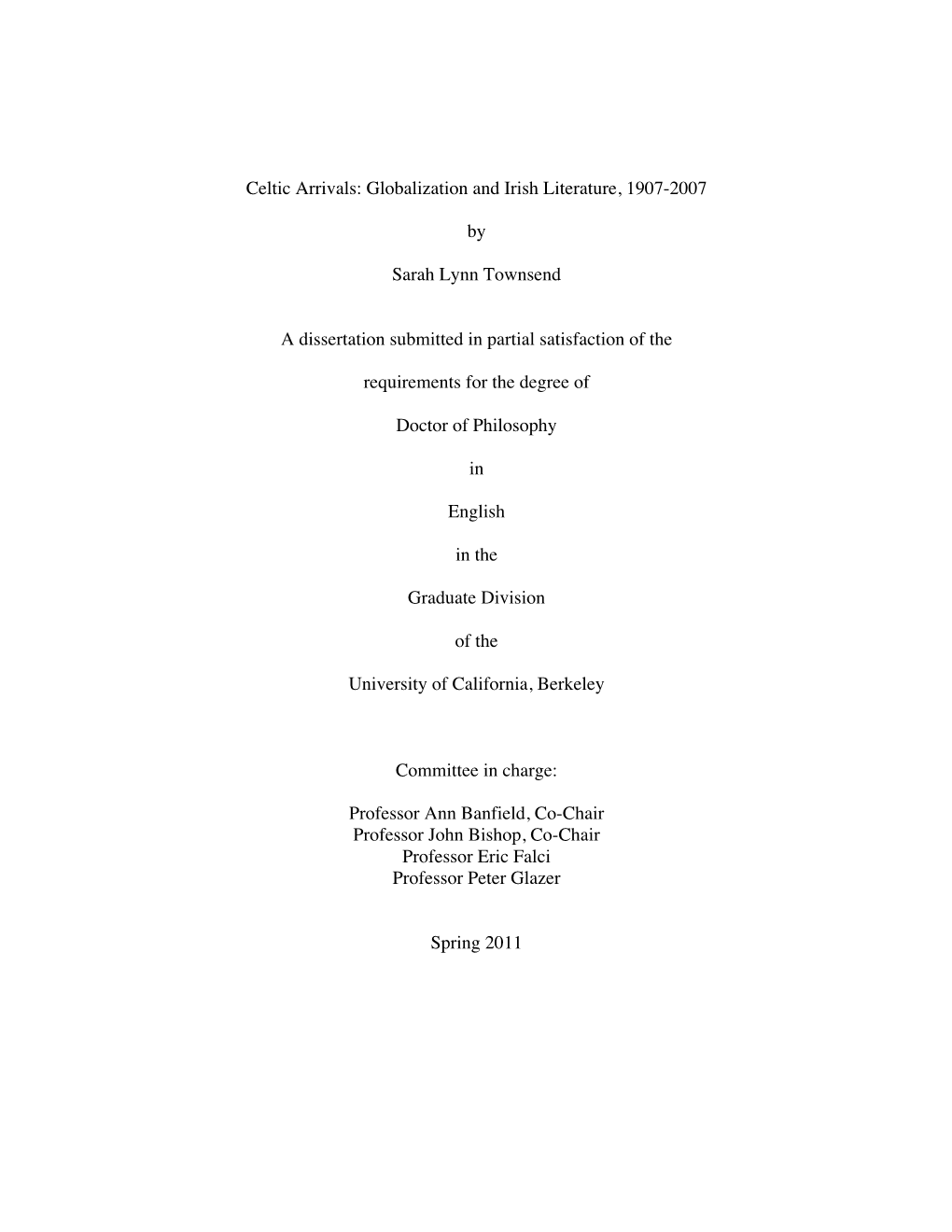 Celtic Arrivals: Globalization and Irish Literature, 1907-2007 by Sarah Lynn Townsend a Dissertation Submitted in Partial Satisf
