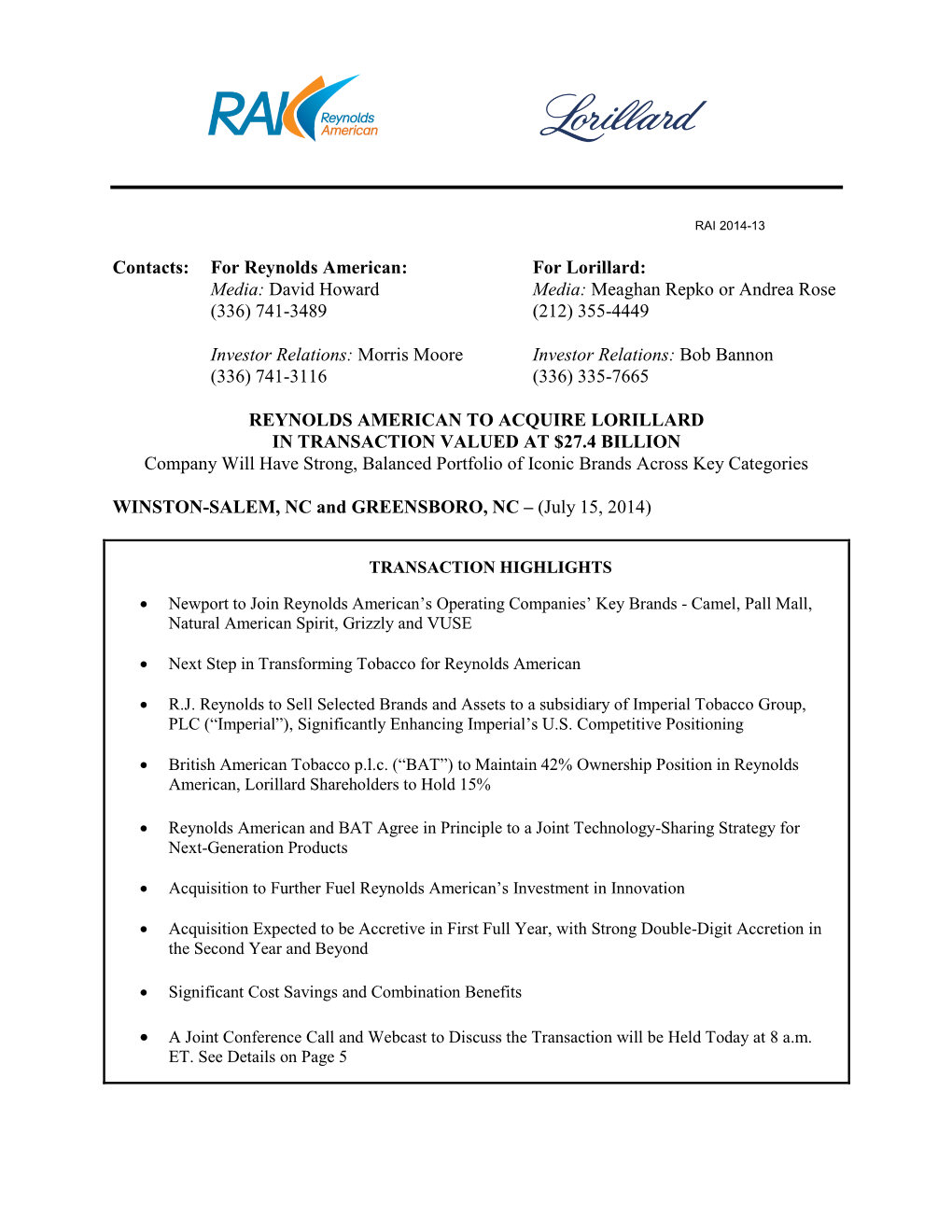 Contacts: for Reynolds American: for Lorillard: Media: David Howard Media: Meaghan Repko Or Andrea Rose (336) 741-3489 (212) 355-4449