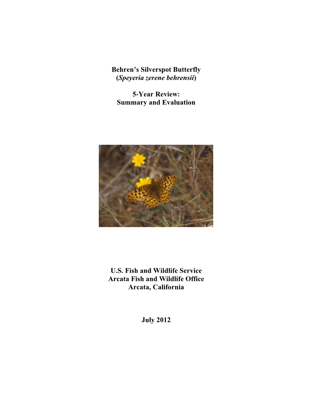 Behren's Silverspot Butterfly (Speyeria Zerene Behrensii) 5-Year Review: Summary and Evaluation U.S. Fish and Wildlife Service