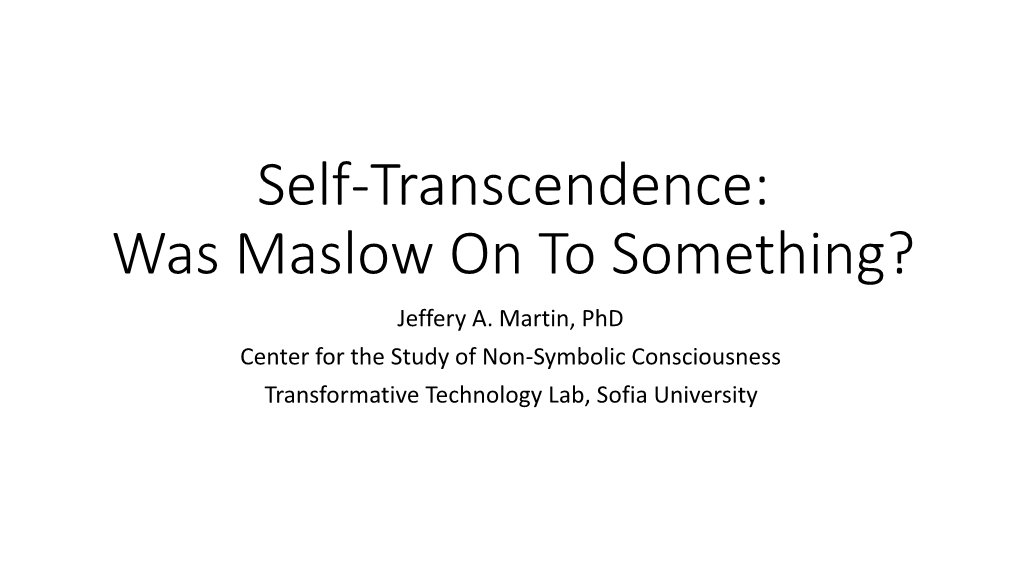 Self-Transcendence: Was Maslow on to Something? Jeffery A