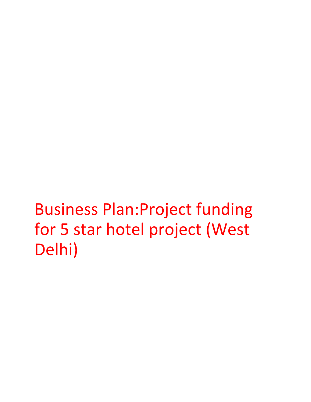 Business Plan:Project Funding for 5 Star Hotel Project (West Delhi)