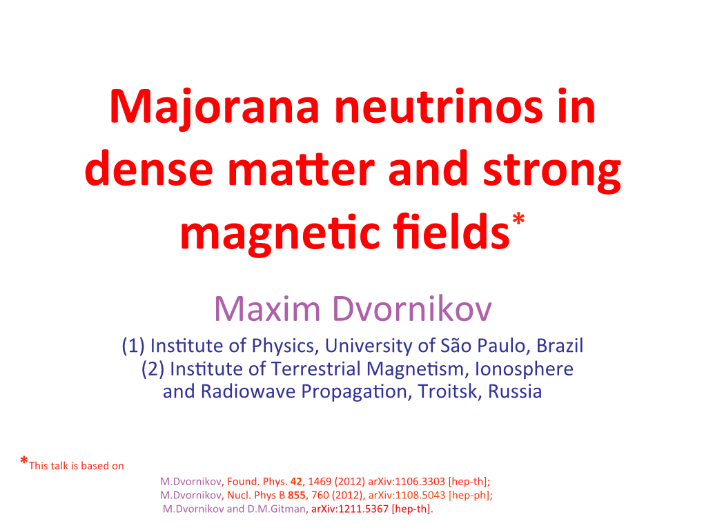 Majorana Neutrinos in Dense Ma Er and Strong Magne C Fields*