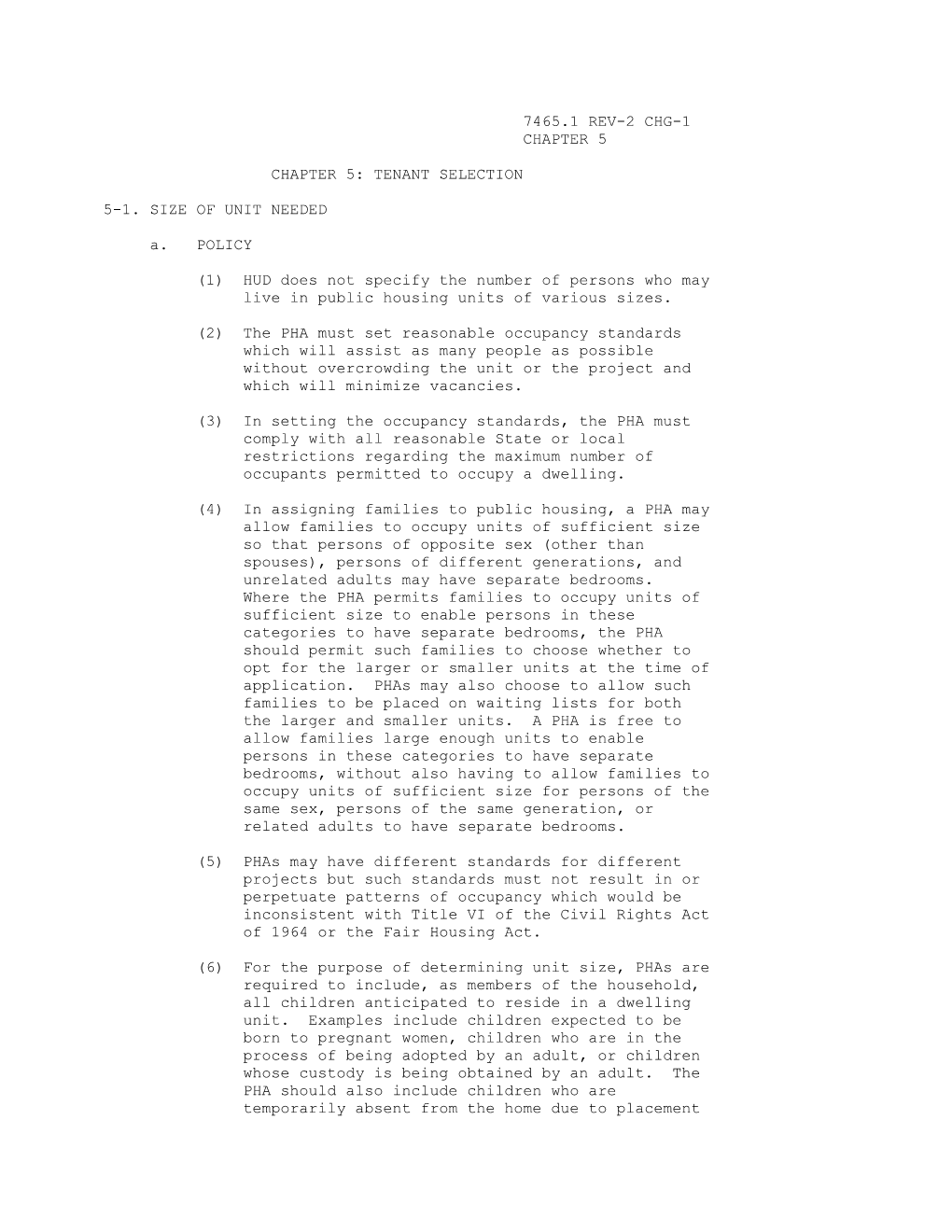 7465.1 REV-2 CHG-1 CHAPTER 5 CHAPTER 5: TENANT SELECTION 5-1. SIZE of UNIT NEEDED A. POLICY (1) HUD Does Not Specify the Numb