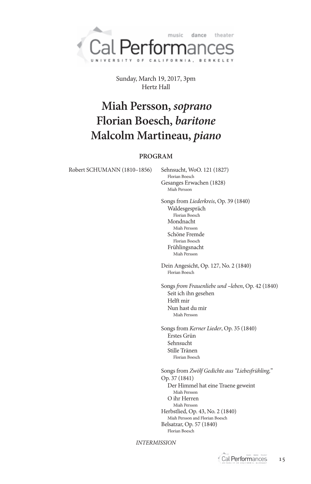 Miah Persson, Soprano Florian Boesch, Baritone Malcolm Martineau, Piano