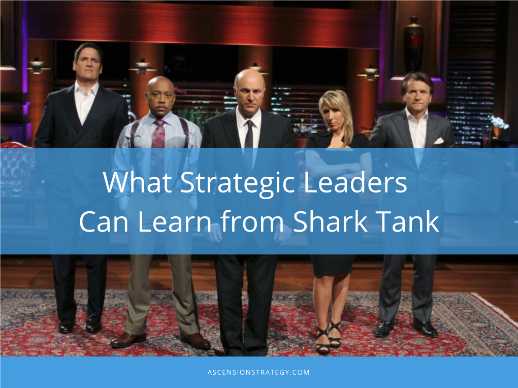 Strategic Leaders Can Learn from Shark Tank 6-6-18