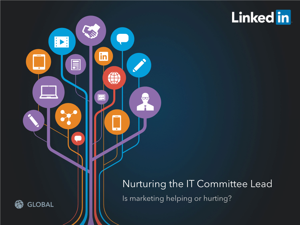 Nurturing the IT Committee Lead Is Marketing Helping Or Hurting? GLOBAL Trust + Credibility