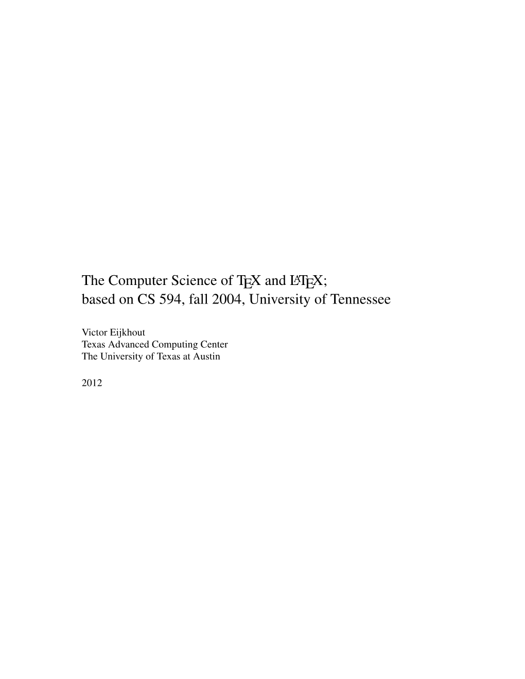 The Computer Science of TEX and LATEX; Based on CS 594, Fall 2004, University of Tennessee