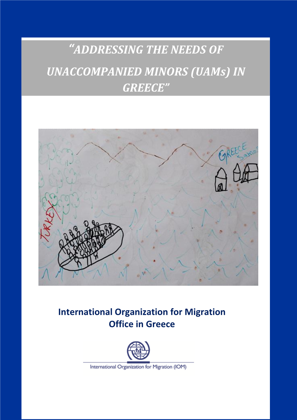 ADDRESSING the NEEDS of UNACCOMPANIED MINORS (Uams) in GREECE”