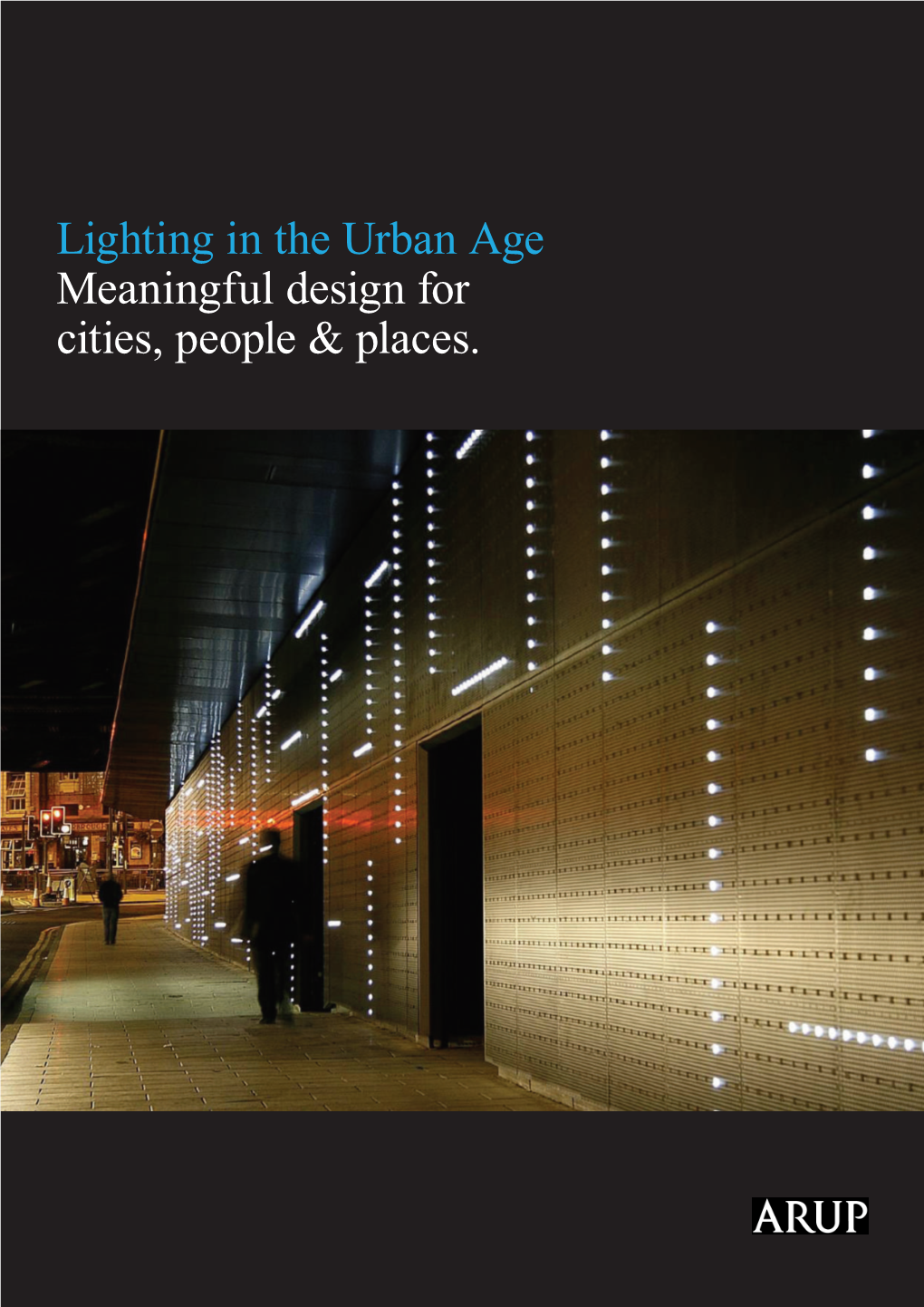 Lighting in the Urban Age Meaningful Design for Cities, People & Places