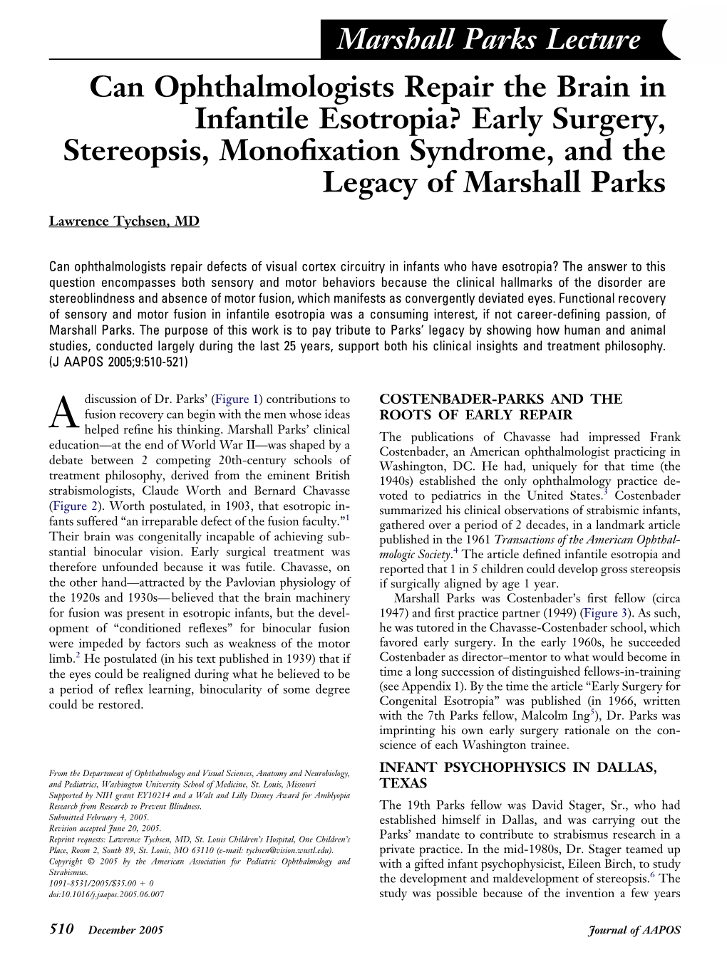 Marshall Parks Lecture Can Ophthalmologists Repair the Brain in Infantile Esotropia? Early Surgery, Stereopsis, Monoﬁxation Syndrome, and the Legacy of Marshall Parks