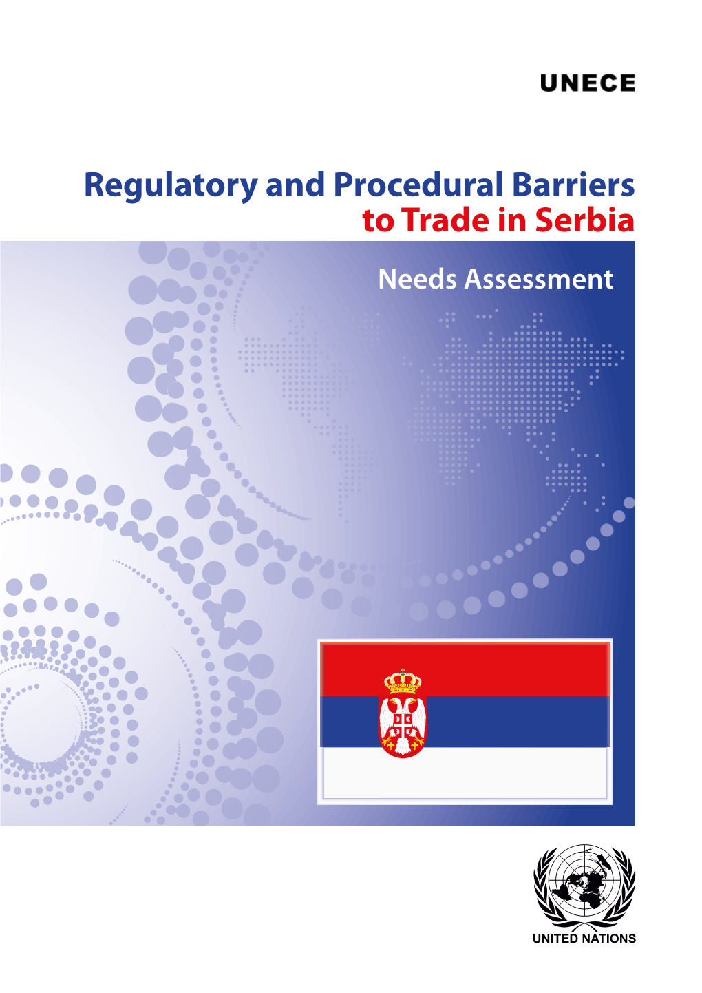 Regulatory and Procedural Barriers to Trade in Serbia Needs Assessment Regulatory and Proceduralregulatory to Barriers Trade in Serbia UNITED NATIONS