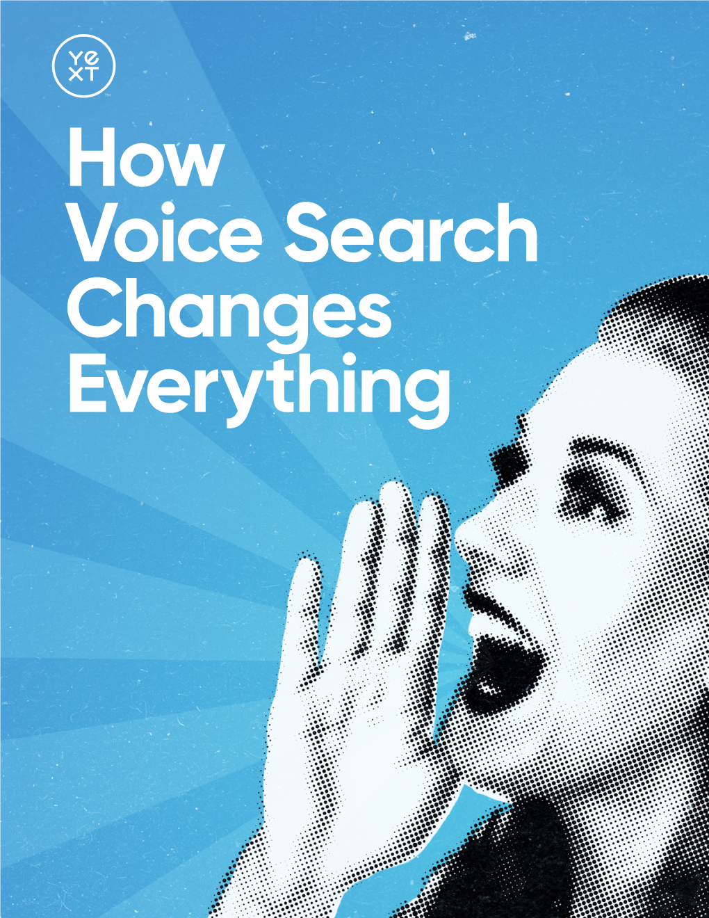 Yext-How-Voice-Search-Changes-Everything-Nov2017.Pdf