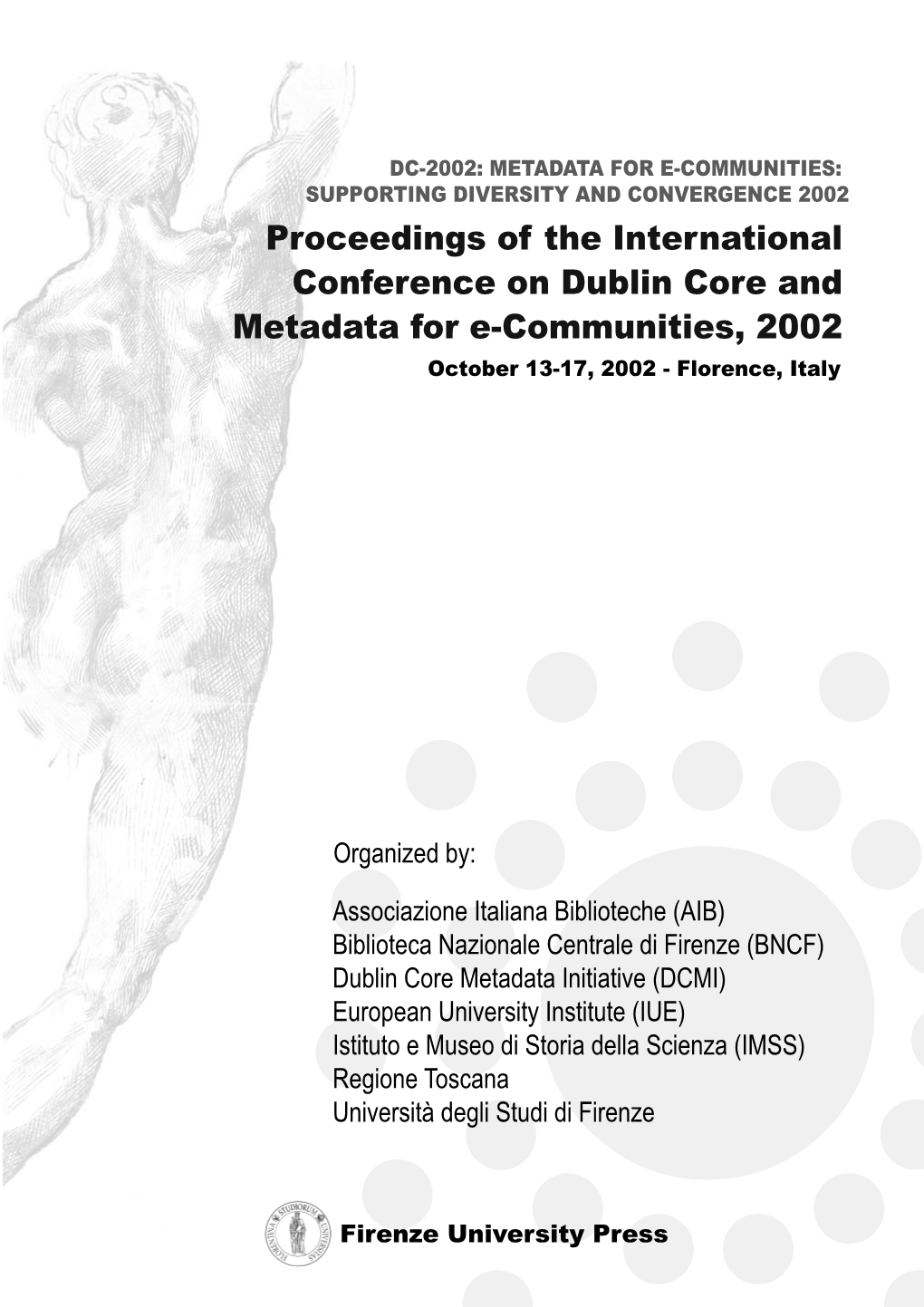 Proceedings of the International Conference on Dublin Core and Metadata for E-Communities, 2002 October 13-17, 2002 - Florence, Italy