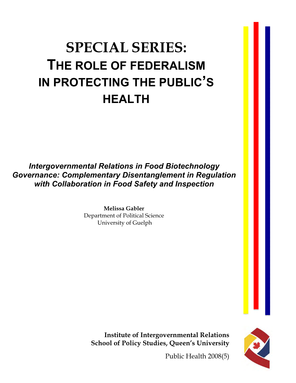 SPECIAL SERIES: the ROLE of FEDERALISM in PROTECTING the PUBLIC's HEALTH Intergovernmental Relations in Food Biotechnology Governance