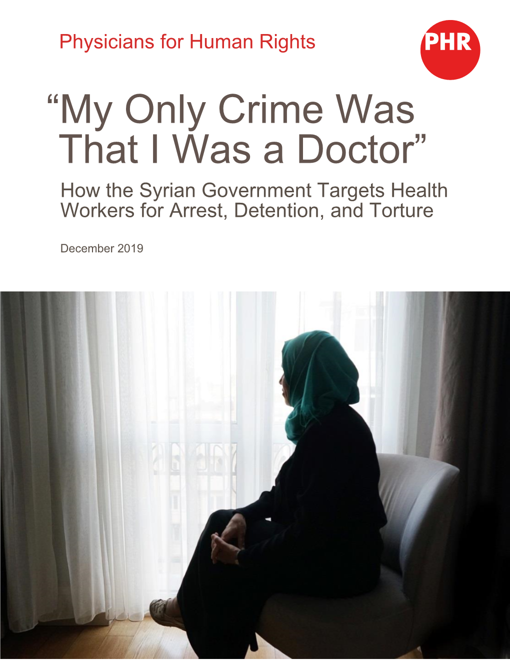 “My Only Crime Was That I Was a Doctor” How the Syrian Government Targets Health Workers for Arrest, Detention, and Torture
