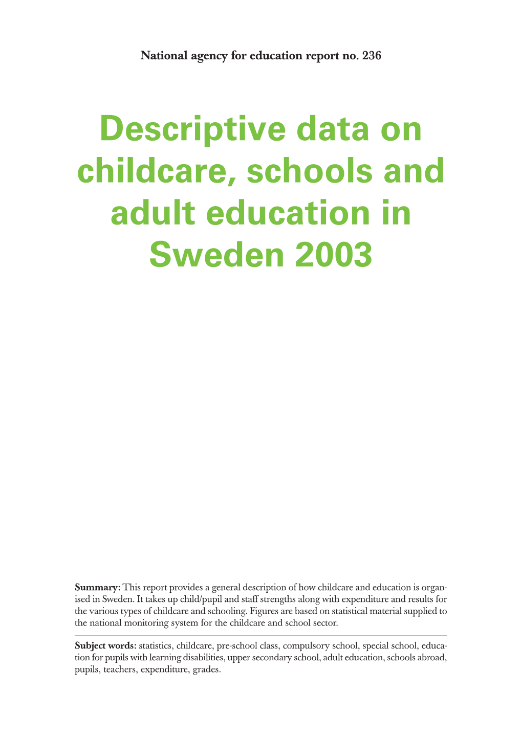 Descriptive Data on Childcare, Schools and Adult Education in Sweden 2003