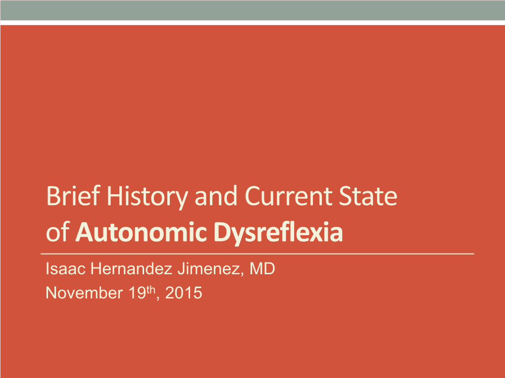 Autonomic Dysreflexia Isaac Hernandez Jimenez, MD November 19Th, 2015 Goals and Objectives