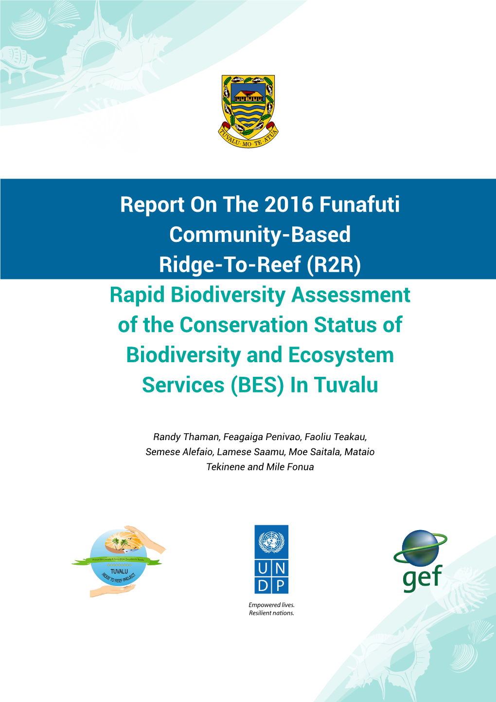 Report on the 2016 Funafuti Community-Based Ridge-To-Reef (R2R) Rapid Biodiversity Assessment of the Conservation Status of Biod