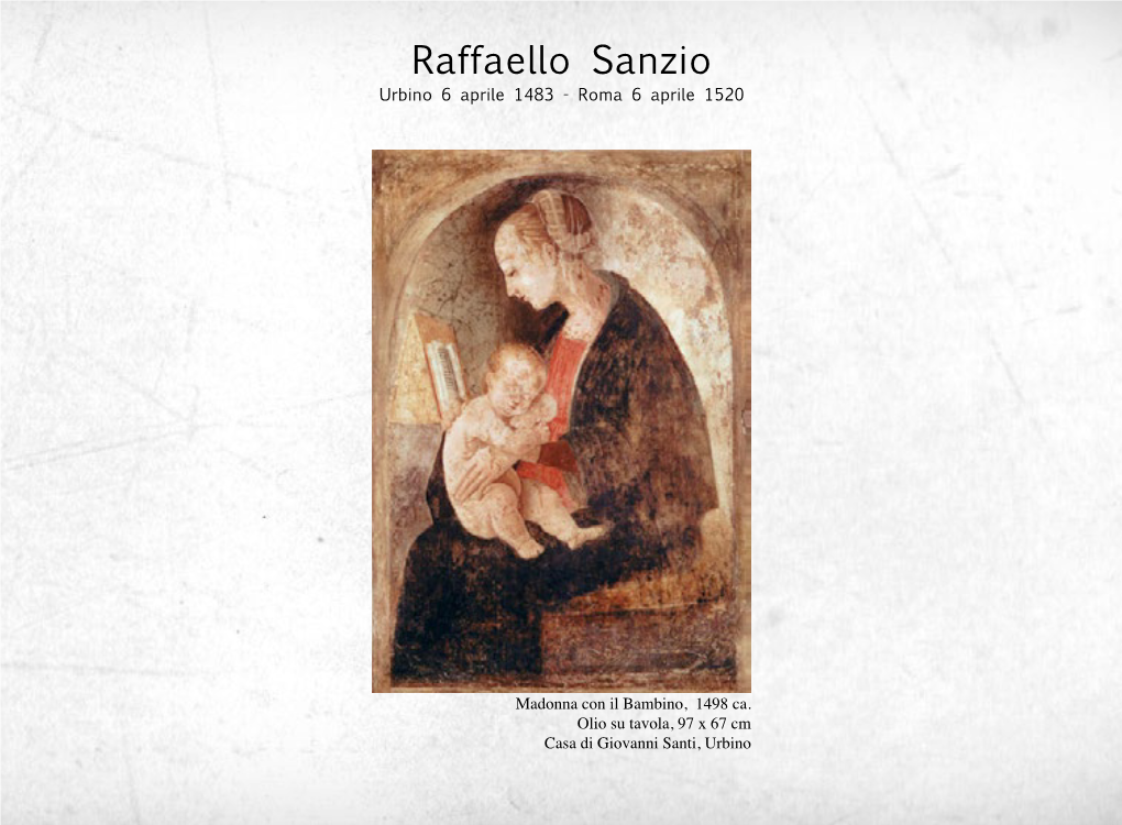 Raffaello Sanzio Urbino 6 Aprile 1483 - Roma 6 Aprile 1520