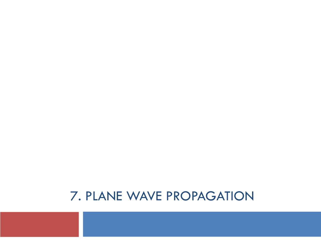 7. PLANE WAVE PROPAGATION Review
