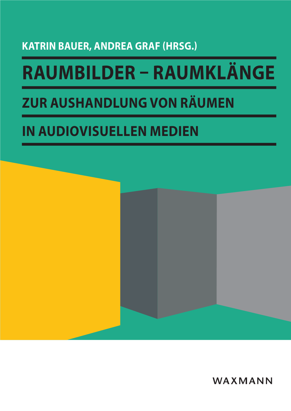 RAUMBILDER – RAUMKLÄNGE ZUR AUSHANDLUNG VON RÄUMEN in AUDIOVISUELLEN MEDIEN © Waxmann Verlag Gmbh