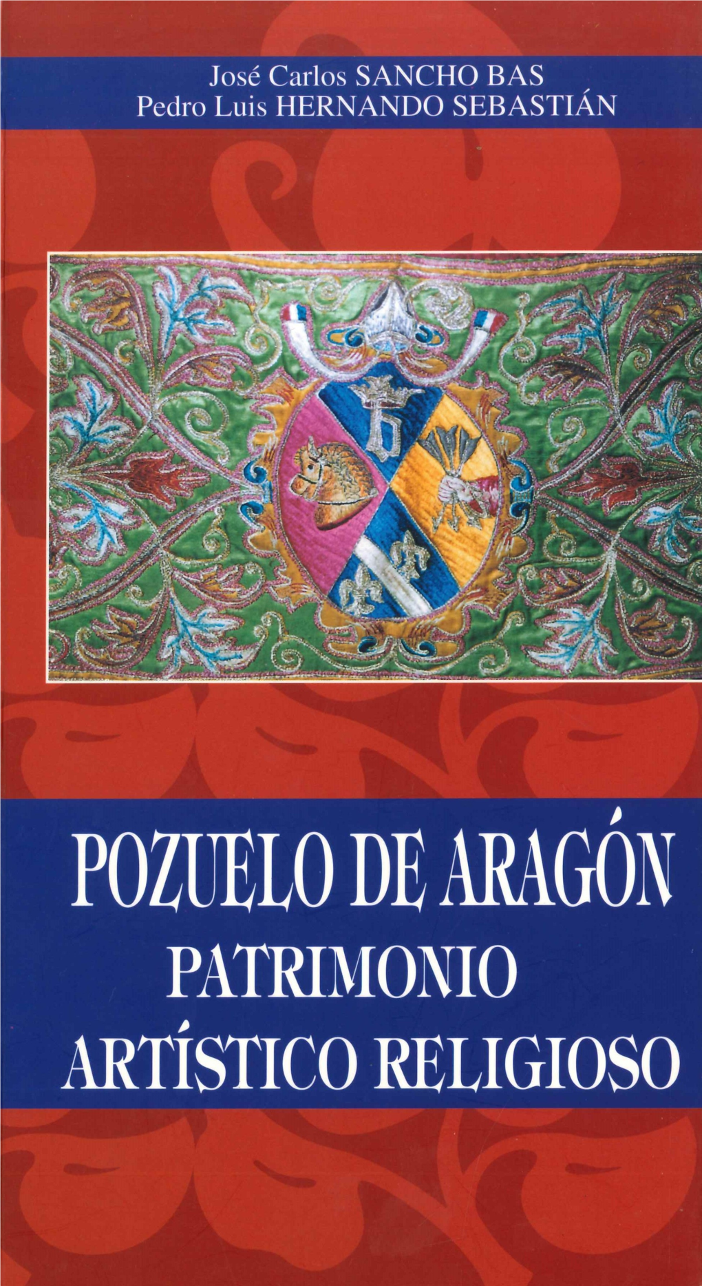 Pozuelo De Aragón. Patrimonio Artístico Religioso Parroquial, Como En El Del Arzobispado De Zaragoza Del Que, Duran- Te Siglos, Dependió La Iglesia De Pozuelo