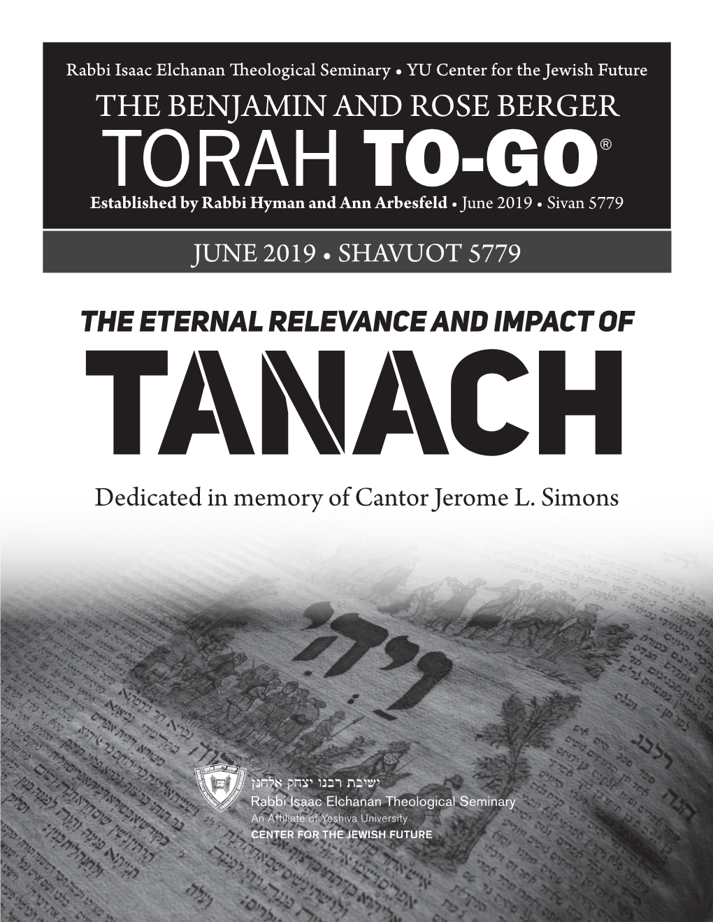 THE BENJAMIN and ROSE BERGER TORAH TO-GO® Established by Rabbi Hyman and Ann Arbesfeld • June 2019 • Sivan 5779