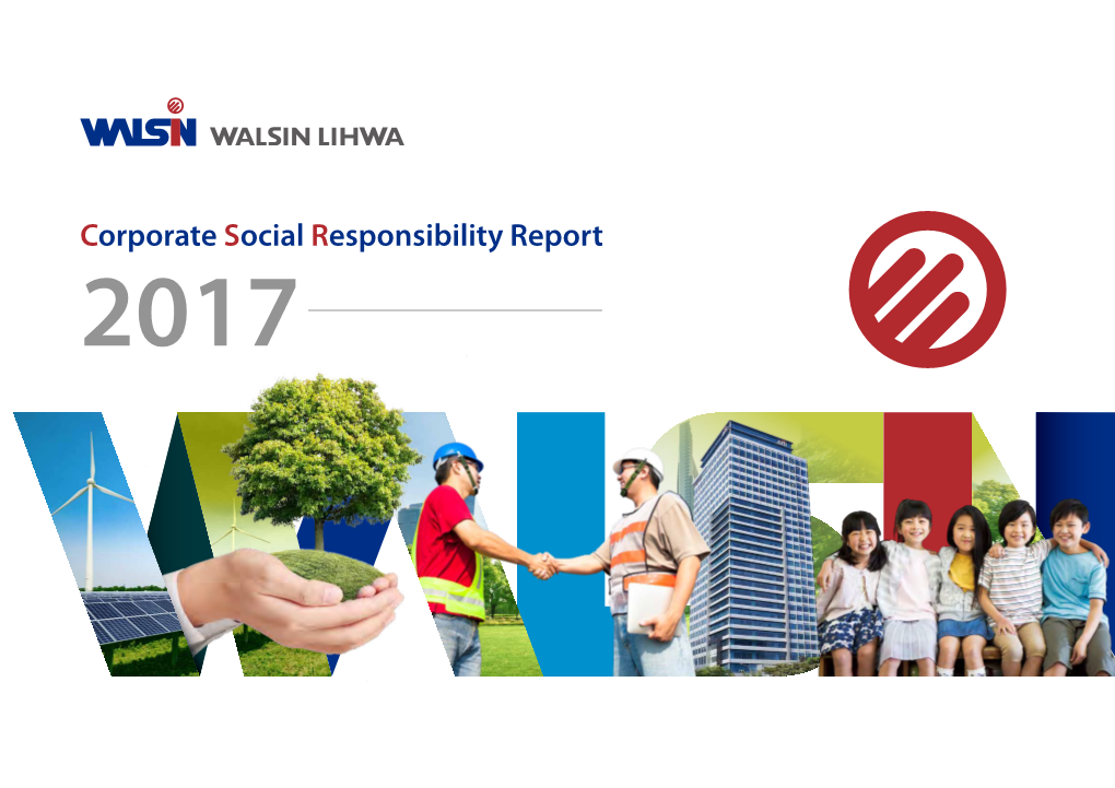 Corporate Social Responsibility Report WALSIN LIHWA 2017 Corporate Report Responsibility Social 2017