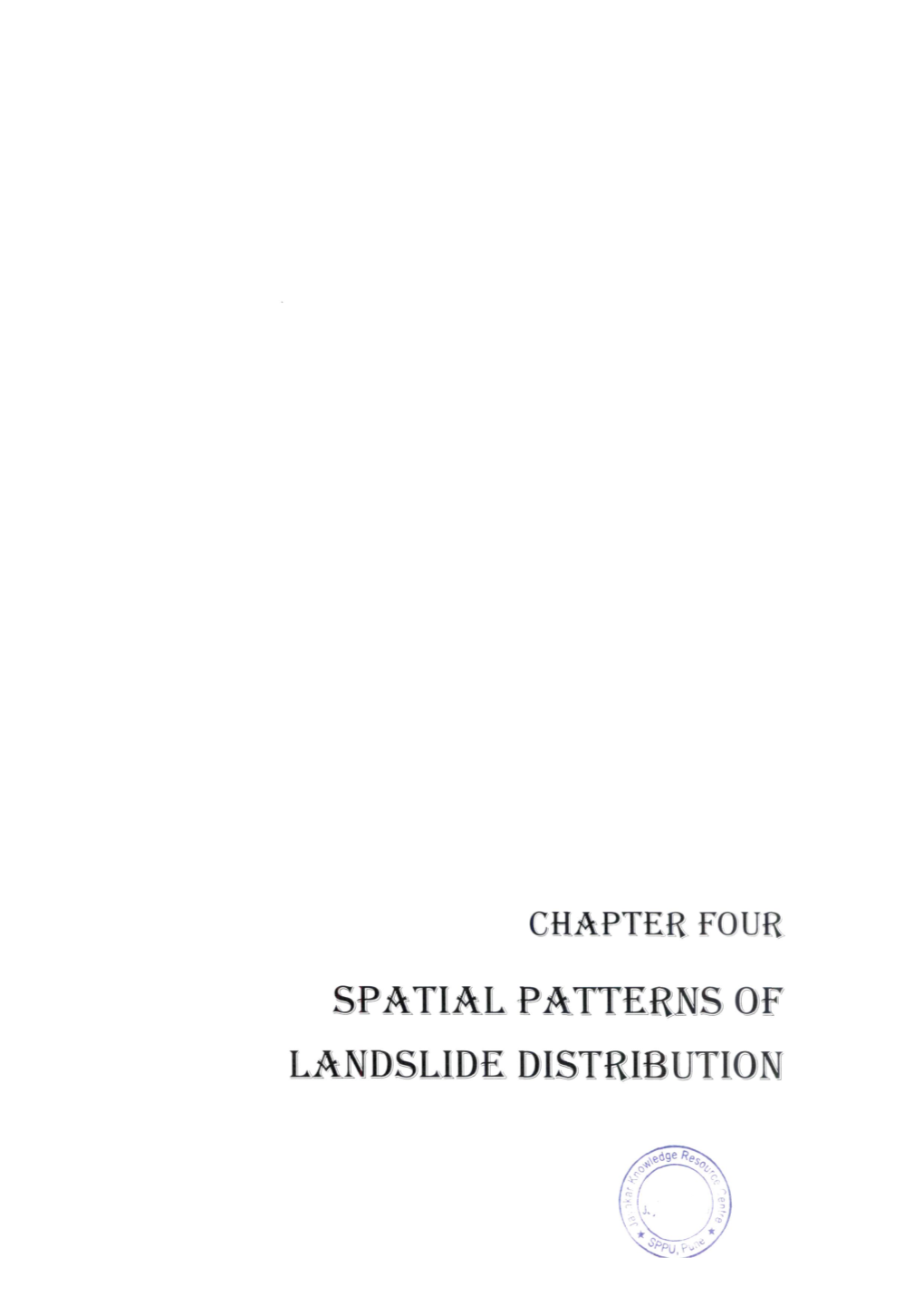 SPATIAL PATTERIS of LAMDSLIDE DISTEIBUTIOI CHAPTER FOUR Spatial Patterns of Landslide Distribution